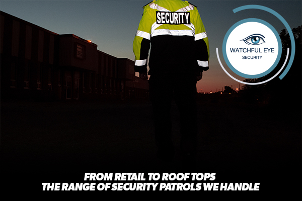 From Retail to Rooftops: The Wild Range of Security Patrols We Handle