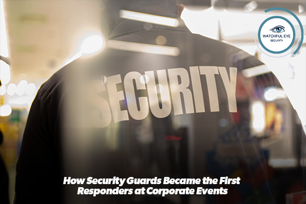 How Security Guards Became the First Responders at Corporate Events