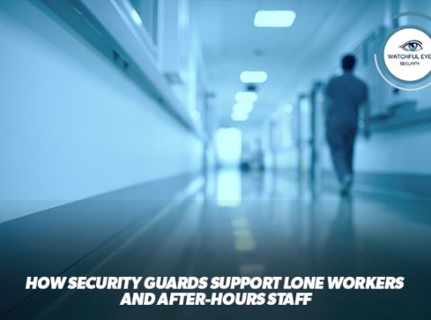 How Security Guards Support Lone Workers and After-Hours Staff